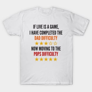 If Live Is A Game Dad Pops Humor T-Shirt